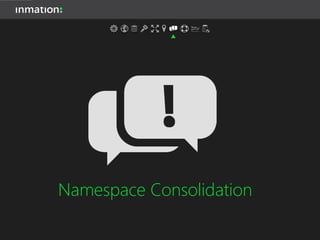 Namespace Consolidation
 