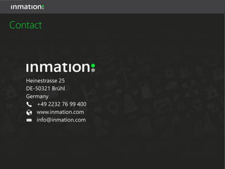 Contact
Zollstockgürtel 57
50969 Köln
Germany
+49 221 168 144 16
www.inmation.com
info@inmation.com
 