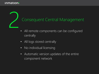 Complete and Scalable
Real-Time Data Infrastructure
• One software from data source to
data access interface or client application
• Includes OPC network tunneling,
consolidation of data source namespaces,
and interface security
• Can communicate through any number of
network boundaries
• Single point of access to the entire namespace
1
 