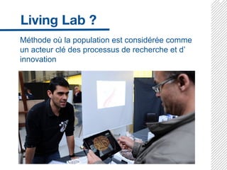 Méthode où la population est considérée comme
un acteur clé des processus de recherche et d’
innovation
 