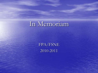 In Memoriam

  FPA/FSNE
   2010-2011
 