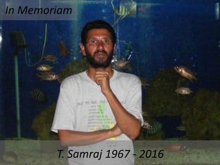 T. Samraj 1967 - 2016
In Memoriam
 