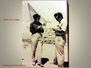 1972 (?) in Gîza
Thanks go to Chris Henry!
 