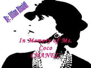 In Memory of Ms. Coco CHANEL   By: Jillian Rinaldi  