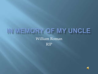 William Roman
      RIP
 