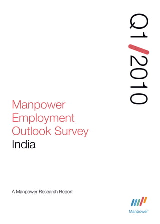 Q1 2010
Manpower
Employment
Outlook Survey
India


A Manpower Research Report
 