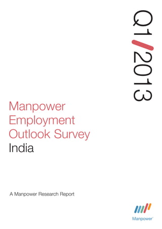 Q1 2013
Manpower
Employment
Outlook Survey
India


A Manpower Research Report
 
