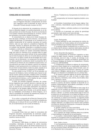 Página núm. 28                                             BOJA núm. 23                           Sevilla, 3 de febrero 2012



CONSEJERÍA DE EDUCACIÓN                                                  Tercero. Finalidad de los Campamentos de Inmersión Lin-
                                                                   güística.
                                                                         Los campamentos de Inmersión lingüística tendrán como
            ORDEN de 9 de enero de 2012, por la que se con-        finalidad:
       voca el Programa Educativo «Campamentos de Inmer-
       sión Lingüística» para el alumnado de tercer ciclo de            a) Consolidar el aprendizaje de las lenguas inglesa, fran-
       Educación Primaria durante el verano de 2012.               cesa o alemana, desarrollando aspectos prácticos de estas
                                                                   lenguas.
      El fomento de la adquisición de competencias comunica-            b) Adquirir hábitos y actitudes positivos en el aprendizaje
tivas en diferentes lenguas, y su perfeccionamiento, es un ob-     de los idiomas.
jetivo prioritario de la Unión Europea. De ahí la recomendación         c) Suscitar en el alumnado una actitud de aprendizaje
a los Estados miembros del aprendizaje de, al menos, una len-      permanente, tanto dentro como fuera del aula.
gua extranjera y de iniciarlo a edades tempranas.                       d) Desarrollar actitudes positivas de convivencia y coope-
      El conocimiento de un idioma de la Unión Europea dis-        ración.
tinto del propio contribuye, de forma decisiva, a la formación
integral del alumnado. Su aprendizaje se ha convertido en un           Cuarto. Participantes.
objetivo fundamental de los sistemas educativos de nuestro             1. Podrán participar en esta convocatoria los centros do-
                                                                   centes sostenidos con fondos públicos de la Comunidad Autó-
entorno, toda vez que mejora la competencia lingüística del        noma de Andalucía que impartan Educación Primaria.
alumnado, favorece la utilización del idioma que aprende en            2. Los grupos estarán constituidos por un mínimo de 15 y
un contexto más favorable, desarrolla su competencia social y      un máximo de 25 alumnos y alumnas matriculados durante el
ciudadana, y estimula su motivación y su autonomía personal.       curso 2011/2012 en el Tercer Ciclo de Educación Primaria.
      El contexto europeo de nuestra Comunidad Autónoma
exige que todos los miembros de la sociedad estén en igual-              Quinto. Desarrollo del programa.
dad de condiciones para poder disfrutar de las oportunidades             1. Los Campamentos de Inmersión Lingüística se desa-
que la Unión Europea les ofrece en el mundo laboral, personal      rrollarán en inglés, francés o alemán. La estancia, en régimen
y de acceso a la cultura a través de las tecnologías de la comu-   de internado, será de 6 días, 5 noches, de domingo a vier-
nicación y de la información. La consecución de estos objeti-      nes, en Instalaciones Juveniles de Andalucía, gestionadas por
vos debe igualmente considerarse desde la perspectiva de la        la Empresa Andaluza de Gestión de Instalaciones y Turismo
contribución al refuerzo de una ciudadanía europea activa, con     Juvenil, S.A. (INTURJOVEN).
una educación que invite a los jóvenes a asumir sus responsa-            2. El alojamiento se realizará en régimen de campamento.
bilidades a nivel supranacional y de contribución a la creación    Cada turno estará dirigido por un responsable coordinador. El
de una Unión Europea abierta a todos los países, basada en la      equipo para la atención del grupo estará formado como mí-
comprensión, la cooperación, la tolerancia y la solidaridad.       nimo, para cada grupo de 50 alumnos o alumnas, por 3 profe-
      En este sentido, la Ley 17/2007, de 10 de diciembre, de      sores nativos o bilingües, además de por 3 monitores nativos o
Educación de Andalucía, marco normativo para mejorar la cali-      bilingües con titulación en actividades de ocio y tiempo libre.
dad de nuestro sistema educativo, establece entre sus finalida-          3. Se incluirá el siguiente régimen de pensión alimenticia:
des básicas la adquisición de lenguas extranjeras, impulsando      domingo, incorporación con cena; de lunes a jueves, desa-
el conocimiento de idiomas, y con el objetivo de que, a medio      yuno, almuerzo, merienda y cena; viernes, día de salida, desa-
plazo, la juventud andaluza sea bilingüe.                          yuno y almuerzo o picnic.
      A través del presente programa educativo, las compe-               4. Durante la estancia, se propiciarán situaciones que es-
tencias lingüísticas que nuestros alumnos y alumnas han ad-        timulen la práctica del idioma mediante el desarrollo de un
quirido a lo largo del curso pueden ser puestas en práctica,       proyecto medioambiental, desarrollando actividades en torno
pues se proporciona al alumnado participante una situación         al agua, la tierra, la flora y la fauna.
de inmersión en las lenguas inglesa, francesa y alemana, en              5. La Empresa Pública INTURJOVEN se hará cargo de la
un ámbito más amplio que el escolar, se le permite desarro-        realización de dos pruebas de evaluación al alumnado parti-
llar sus habilidades comunicativas en dichas lenguas y se le       cipante sobre su conocimiento del idioma extranjero inglés,
ofrece la posibilidad de compartir las experiencias propias con    francés o alemán. La primera prueba tendrá lugar al inicio de
                                                                   la estancia en el campamento con el objeto de evaluar el cono-
el alumnado de otros centros educativos.                           cimiento del idioma extranjero con el que los alumnos y alum-
                                                                   nas comienzan su estancia de inmersión. La segunda prueba
     En su virtud, a propuesta de la Dirección General de Par-     se realizará al final de la estancia con el objeto de evaluar los
ticipación e Innovación Educativa, en uso de las competencias      conocimientos adquiridos y el proceso de aprendizaje. Los re-
atribuidas por el artículo 26 de la Ley 9/2007, de 22 de octu-     sultados obtenidos y el análisis de los mismos serán remitidos
bre, de la Administración de la Junta de Andalucía,                a la Dirección General de Participación e Innovación Educativa
                                                                   de la Consejería de Educación.
                       DISPONGO                                          6. Quedan cubiertos por esta convocatoria:
                                                                         a) El alojamiento, la manutención y el desarrollo de las
     Primero. Objeto.                                              actividades en los centros de destino.
     La presente Orden tiene por objeto la convocatoria del              b) La cobertura de riesgos mediante póliza de accidentes
Programa Educativo «Campamentos de Inmersión Lingüís-              y responsabilidad civil general de los participantes.
tica» para el alumnado de tercer ciclo de Educación Primaria             7. Los padres o representantes legales del alumnado par-
durante el verano de 2012.                                         ticipante en el programa serán los responsables de su traslado
                                                                   a los campamentos al inicio y la finalización de la actividad.
    Segundo. Plazas.
    Se convocan 1.880 plazas, en régimen de concurrencia                Sexto. Sedes y turnos.
competitiva, destinadas al alumnado de centros docentes                 1. Los Campamentos de Inmersión Lingüística se desarro-
sostenidos con fondos públicos del ámbito territorial de la Co-    llarán en Andalucía, en las Instalaciones Juveniles dependien-
munidad Autónoma de Andalucía que cursen Tercer Ciclo de           tes de la Empresa Pública INTURJOVEN que se determinarán
Educación Primaria.                                                en la Resolución de la convocatoria.
 