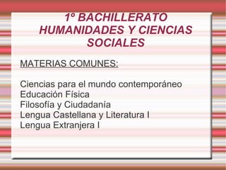 1º BACHILLERATO HUMANIDADES Y CIENCIAS SOCIALES MATERIAS COMUNES: Ciencias para el mundo contemporáneo