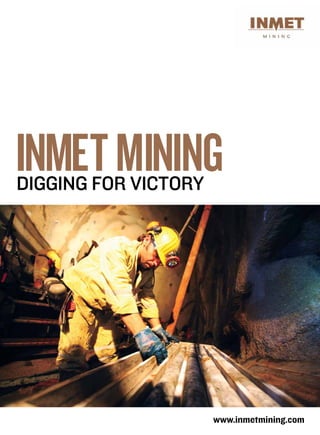 Inmet Mining
Digging for victory




                      www.inmetmining.com
 