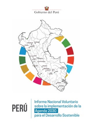 Informe Nacional Voluntario
sobre la implementación de la
Agenda 2030
para el Desarrollo Sostenible
Perú
 