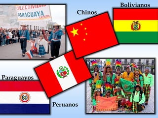 Bolivianos Paraguayos Peruanos Chinos 