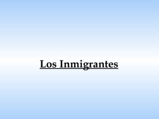 Los Inmigrantes 