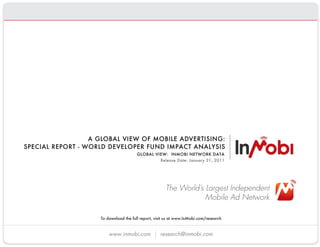 The World’s Largest Independent
                              Mobile Ad Network



www.inmobi.com   research@inmobi.com
 