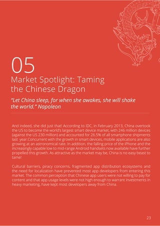 APP INSIGHT REPORT

05

Market Spotlight: Taming
the Chinese Dragon
“Let China sleep, for when she awakes, she will shake
...