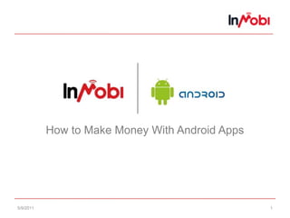 5/8/11 1 How to Make Money With Android Apps 