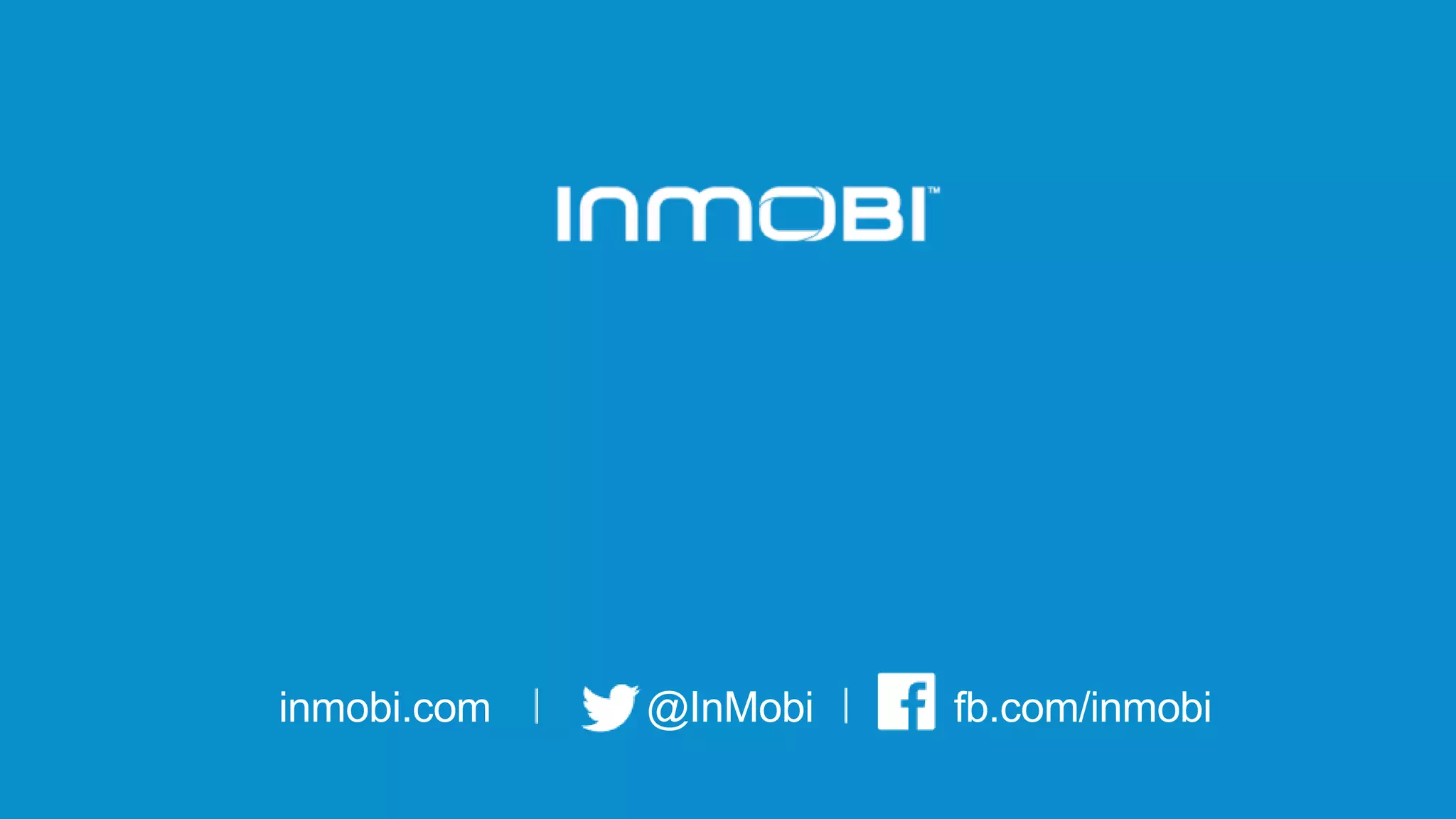 @InMobi fb.com/inmobiinmobi.com
 