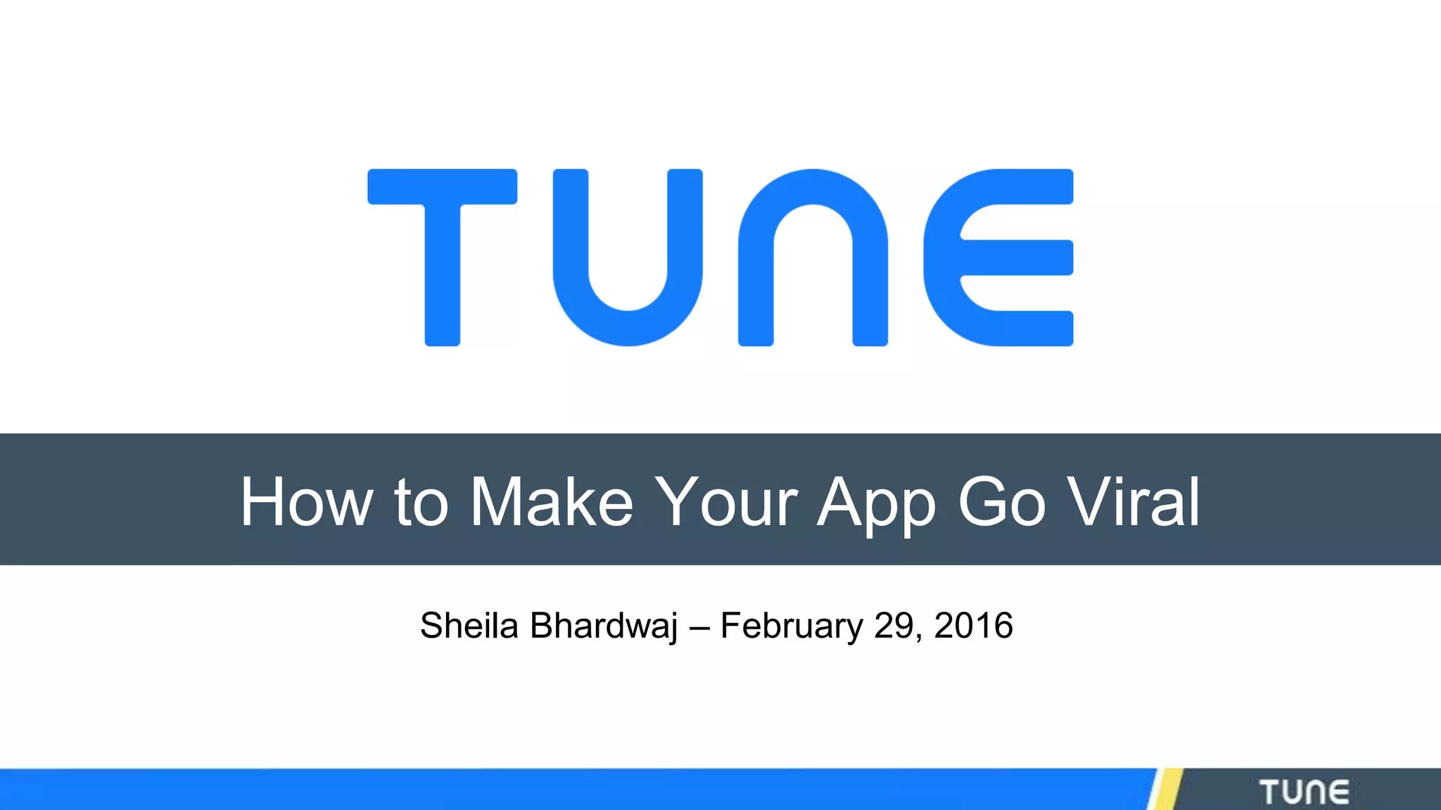 How to Make Your App Go Viral
Sheila Bhardwaj – February 29, 2016
 
