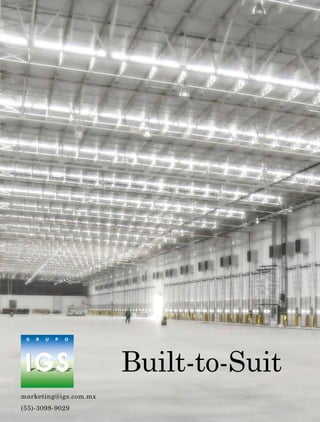 marketing@igs.com.mx
(55)-3098-9029
Built-to-Suit
 