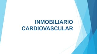 INMOBILIARIO
CARDIOVASCULAR
 