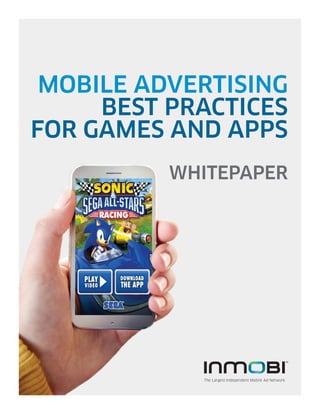 MOBILE ADVERTISING
     BEST PRACTICES
FOR GAMES AND APPS
          WHITEPAPER
 
