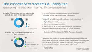 The importance of moments is undisputed 
Understanding consumer preferences and how they vary across moments 
“The new com...