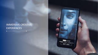 IMMERSIVE CREATIVE
EXPERIENCES
 