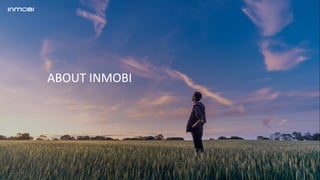 ABOUT INMOBI
 