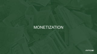 MONETIZATION
 