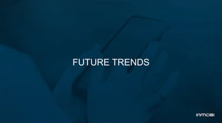 FUTURE TRENDS
 