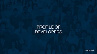 PROFILE OF
DEVELOPERS
 