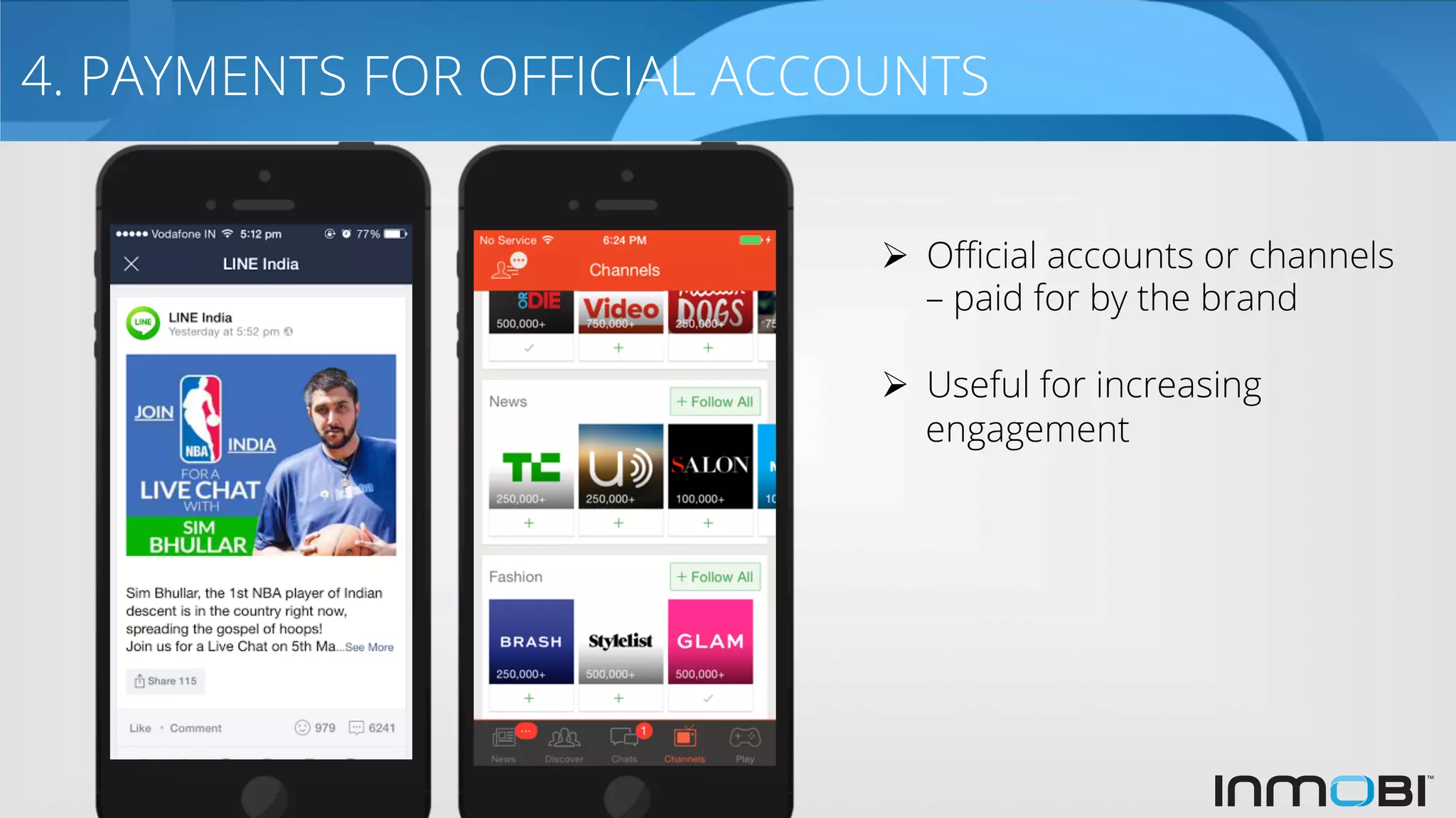 4. PAYMENTS FOR OFFICIAL ACCOUNTS
Ø  Oﬃcial accounts or channels
– paid for by the brand
Ø  Useful for increasing
engagement
 