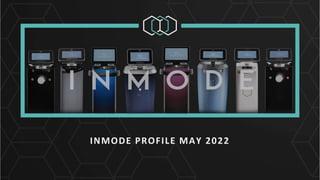INMODE PROFILE MAY 2022
 