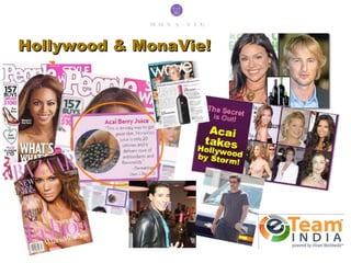 Hollywood & MonaVie!
 