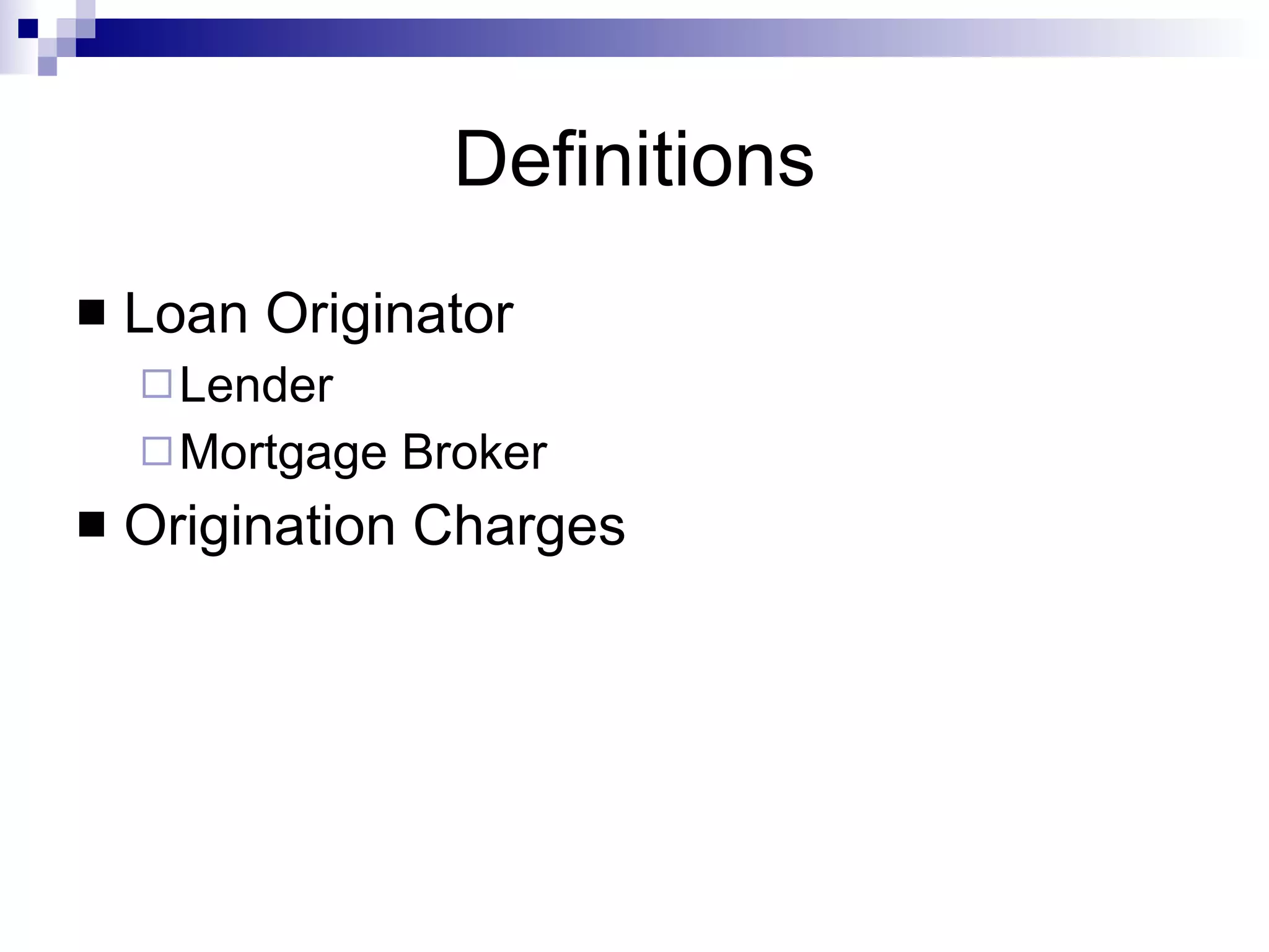 Definitions Loan Originator Lender Mortgage Broker Origination Charges 