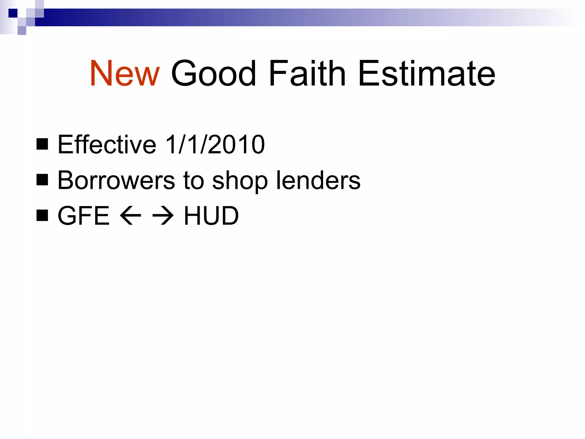 New   Good Faith Estimate Effective 1/1/2010 Borrowers to shop lenders GFE       HUD 