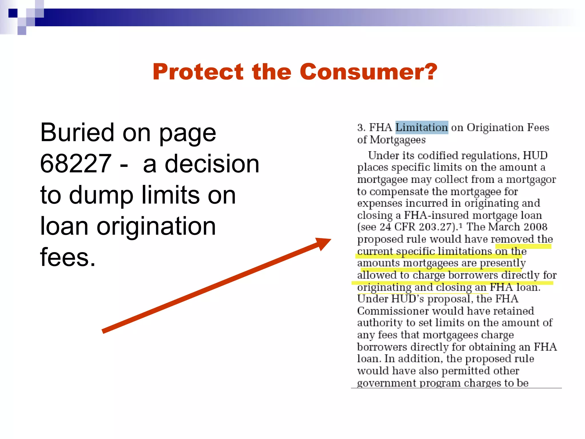 Buried on page 68227 -  a decision to dump limits on loan origination fees. Protect the Consumer? 
