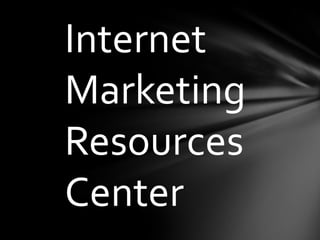 Internet Marketing Resources Center 