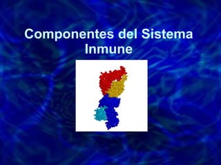 Componentes del Sistema Inmune 