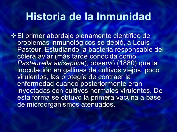 Historia de la Inmunidad <ul><li>El primer abordaje plenamente científico de problemas inmunológicos se debió, a Louis Pas...