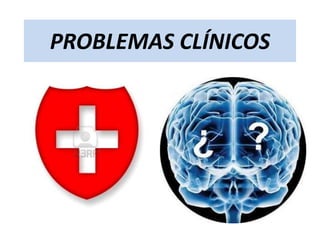 PROBLEMAS CLÍNICOS

 
