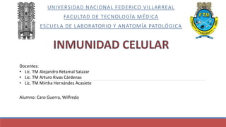 UNIVERSIDAD NACIONAL FEDERICO VILLARREAL
FACULTAD DE TECNOLOGÍA MÉDICA
ESCUELA DE LABORATORIO Y ANATOMÍA PATOLÓGICA
Docentes:
• Lic. TM Alejandro Retamal Salazar
• Lic. TM Arturo Rivas Cárdenas
• Lic. TM Mirtha Hernández Acasiete
Alumno: Caro Guerra, Wilfredo
 