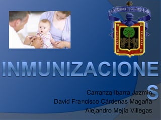 Carranza Ibarra Jazmín
David Francisco Cárdenas Magaña
Alejandro Mejía Villegas

 