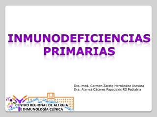 Dra. med. Carmen Zarate Hernández Asesora
Dra. Atenea Cáceres Papadakis R3 Pediatría
 