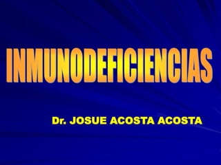 Dr. JOSUE ACOSTA ACOSTA
 