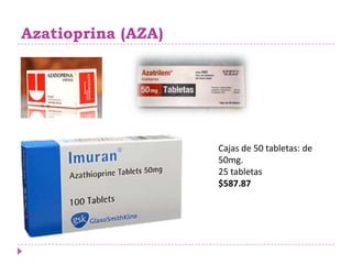 Azatioprina (AZA)




                    Cajas de 50 tabletas: de
                    50mg.
                    25 tabletas
                    $587.87
 