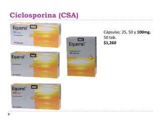 Ciclosporina (CSA)

                     Cápsulas: 25, 50 y 100mg.
                     50 tab.
                     $1,260
 
