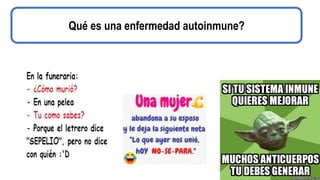Qué es una enfermedad autoinmune?
 