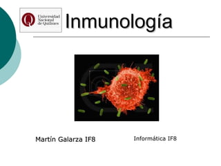 Inmunología Martín Galarza IF8 Informática IF8 