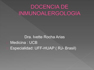 Dra. Ivette Rocha Arias
Medicina : UCB
Especialidad: UFF-HUAP ( RJ- Brasil)
 